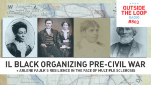 This week we explore Black organizing in Illinois pre-Civil War. (Used with permission from Northwestern University. All photos in the public domain.)