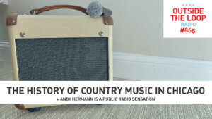 This week we explore the history of country music in Chicago. (Photo credit: Mike Stephen/WGN Radio)